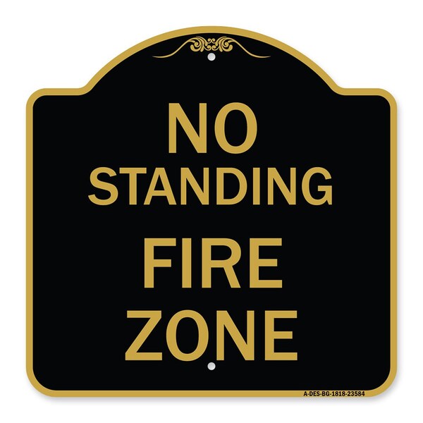 Designer Series Sign-No Standing Fire Zone, Black & Gold Aluminum Sign, 18" x 18", BG-1818-23584